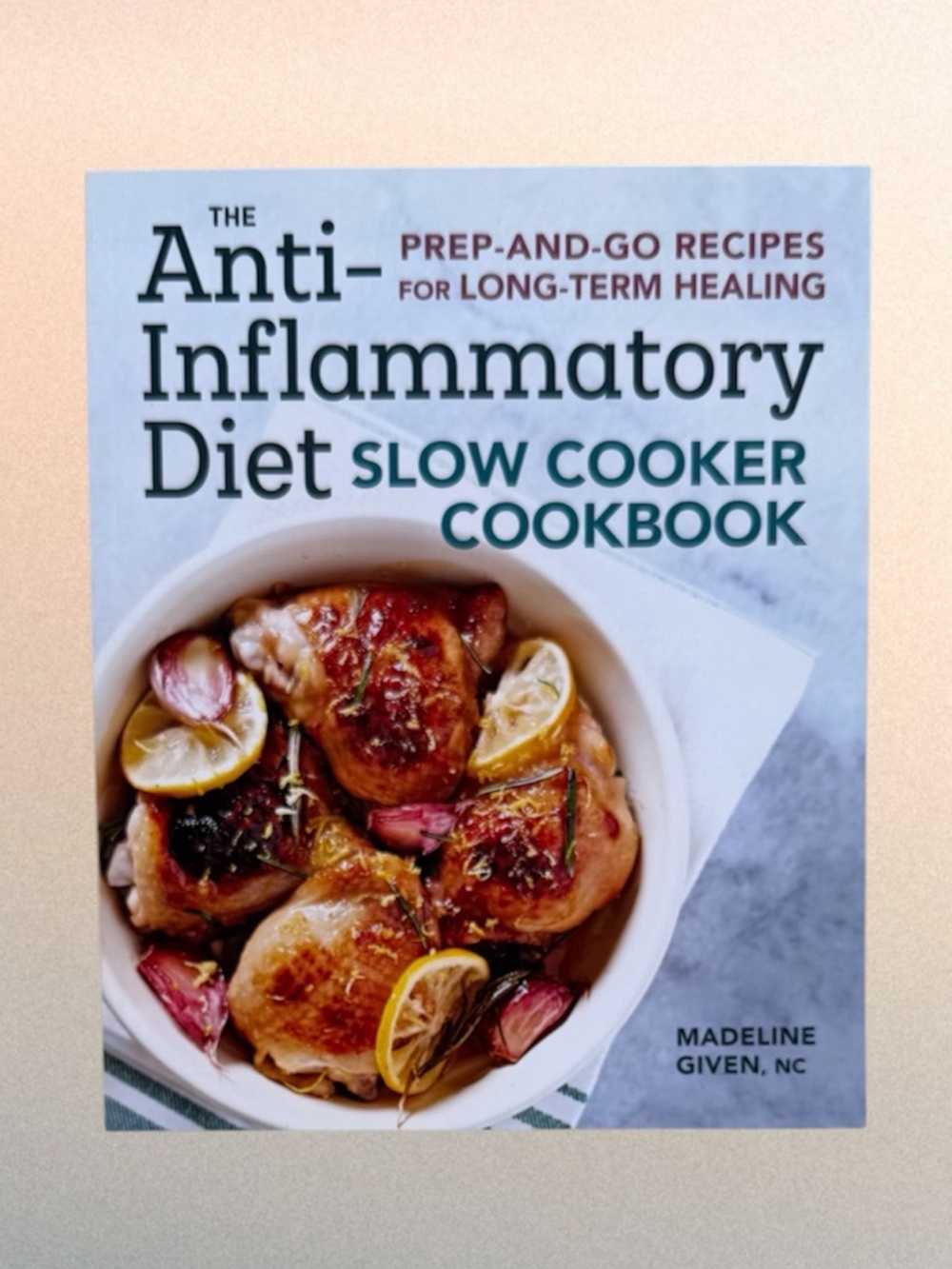 The Anti-Inflammatory Diet Slow Cooker Cookbook by Madeline Given